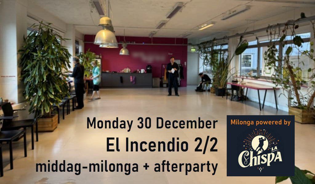 El Incendio 2\/2: namiddag-milonga + afterparty