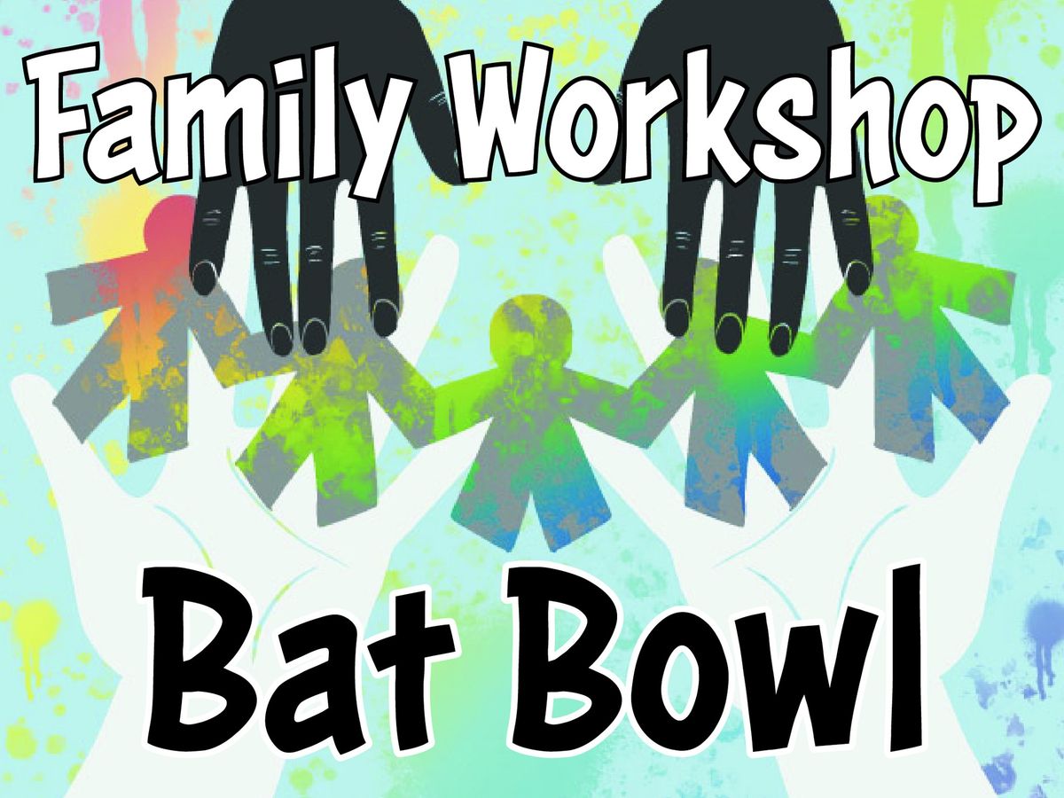 Family Workshop - Bat Bowl