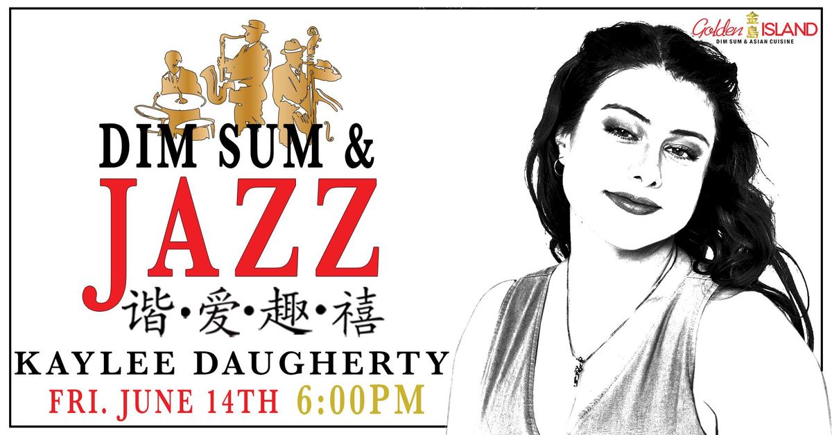 Golden Island Presents: Kaylee Daugherty - Dim Sum & Jazz CLX