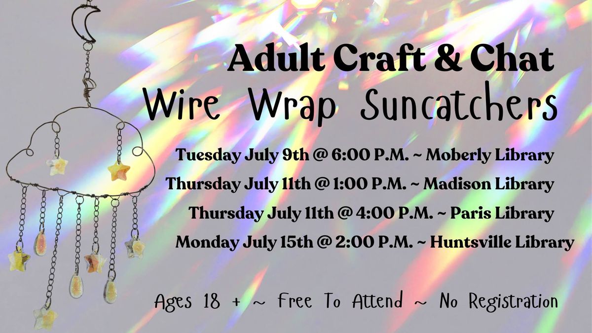 Adult Craft & Chat: Wire Wrap Suncatchers (Moberly)