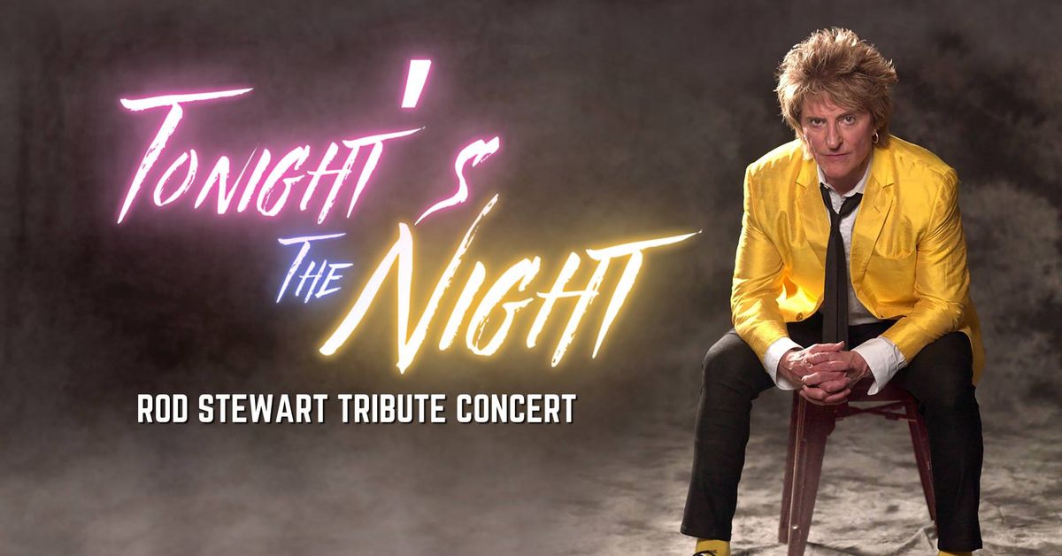 Tonight's the Night: Rod Stewart Tribute Concert