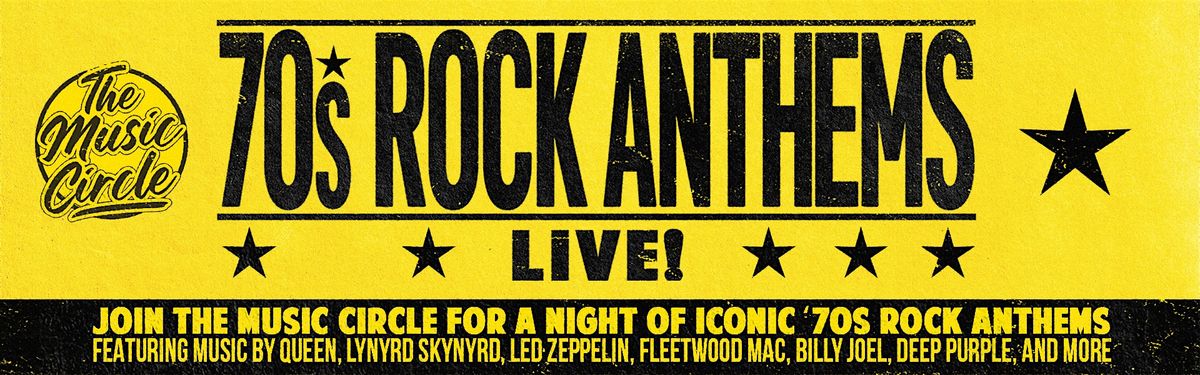 70s Rock Anthems - LIVE! One Night ONLY!