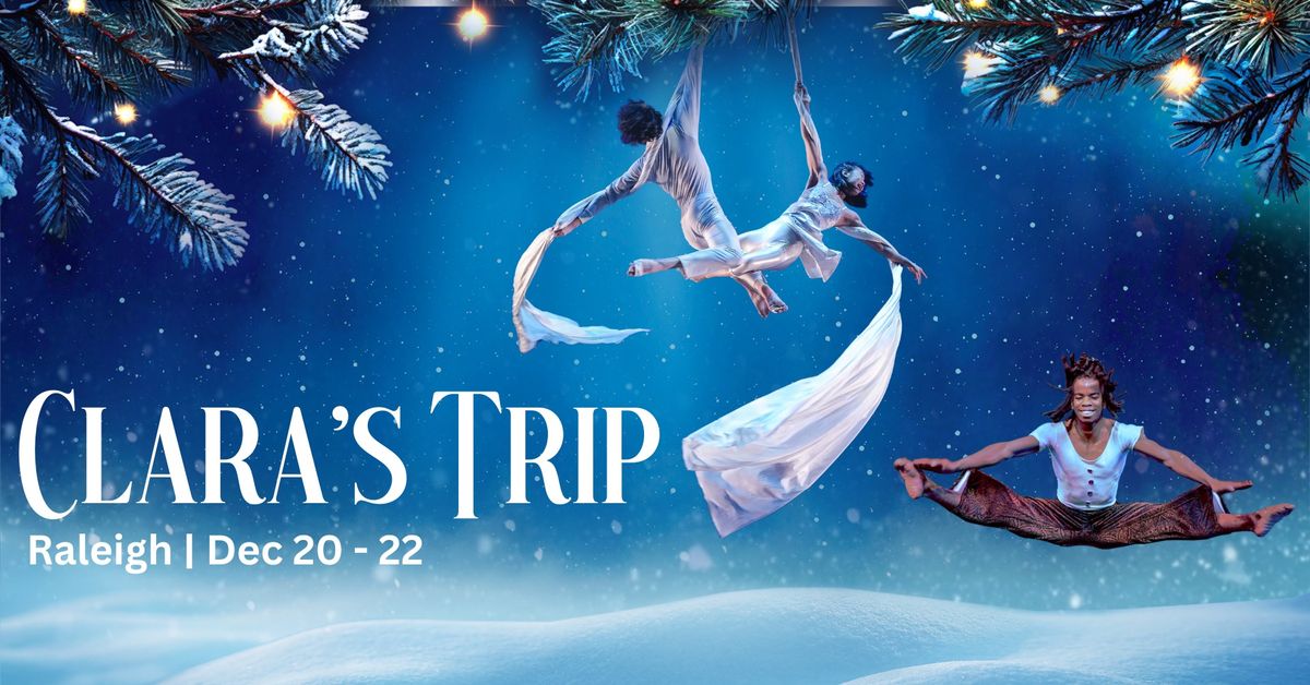 Clara's Trip: A Cirque & Dance Nutcracker Story (Raleigh)