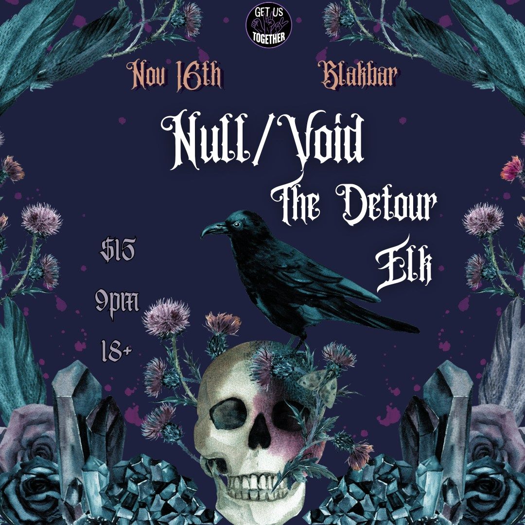 Null\/Void, The Detour, Elk