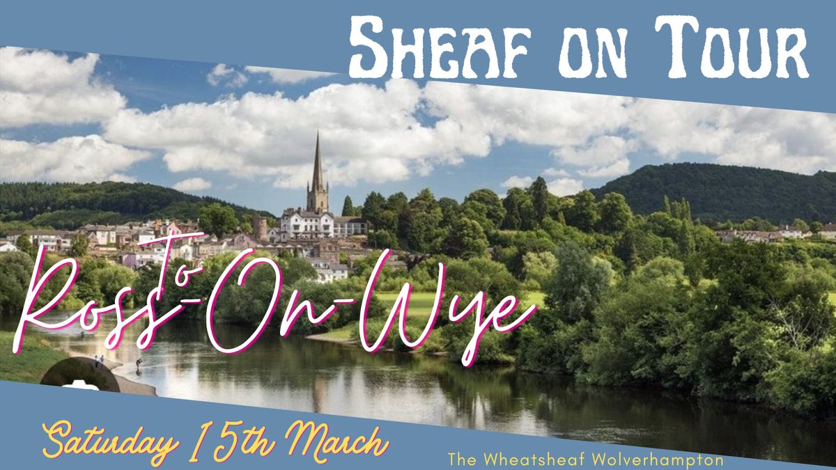 Sheaf On Tour to Ross-On-Wye