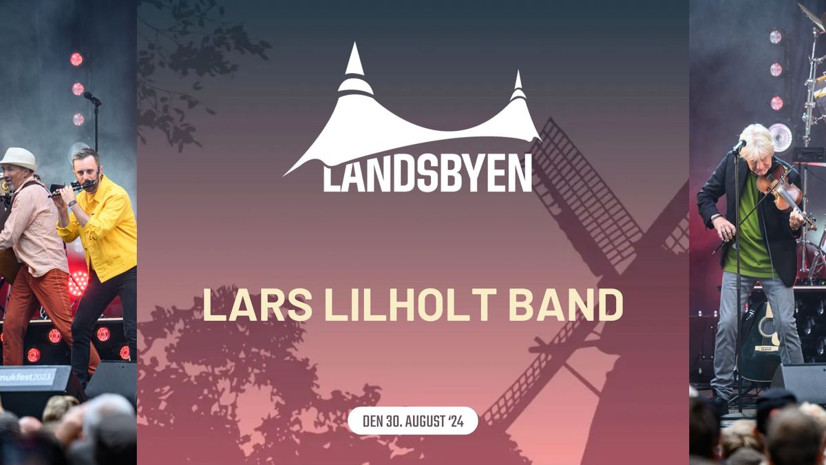 Lars Lilholt Band \/\/ Landsbyen Odense '24
