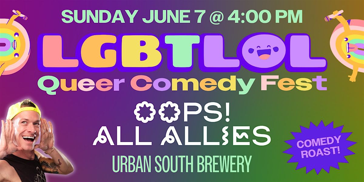 Oops! All Allies: LGBTLOL 2026 (Sunday, 4pm)