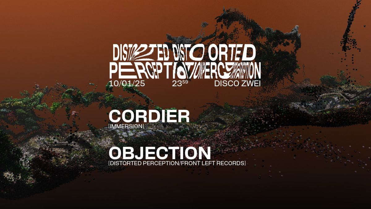 Distorted Perception w\/ Cordier, Objection