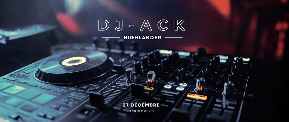 DJ-ACK @ Highlander \ud83d\udd25