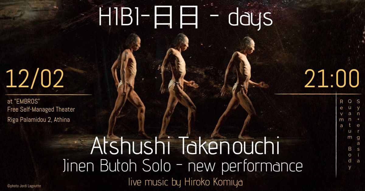 HIBI-\u65e5\u65e5 - days | Solo Jinen Butoh performance by ATSHUSHI TAKENOUCHI