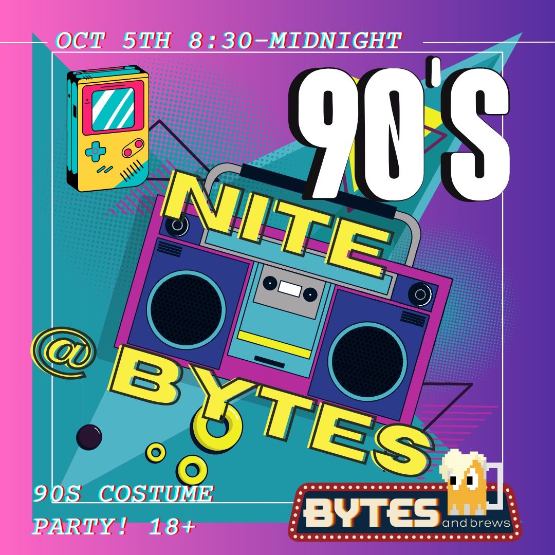 90\u2019s Nite at Bytes! 