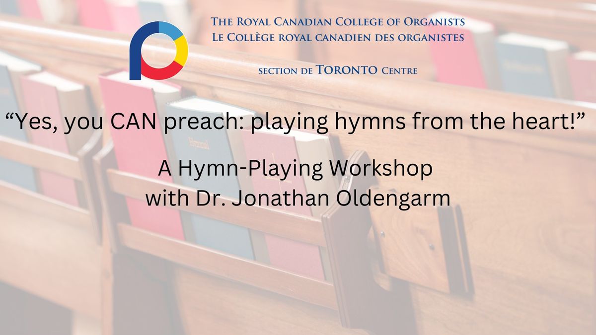 \u201cYes, you CAN preach: playing hymns from the heart!\u201d - A Workshop with Dr. Jonathan Oldengarm