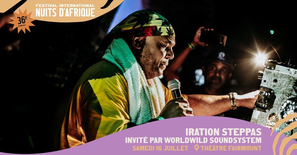 Iration Steppas invit\u00e9 par WorldWild Soundsystem | Festival international Nuits d'Afrique 2022