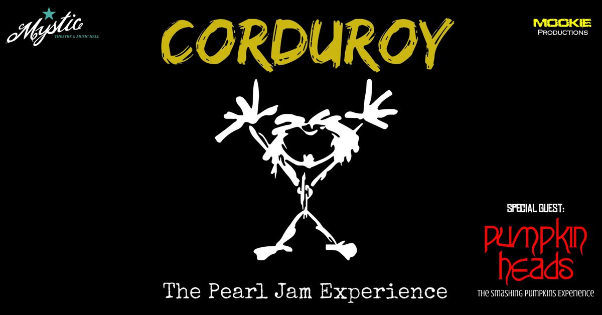 Corduroy - The Pearl Jam Experience w\/ Special Guest: The Pumpkin Heads - Smashing Pumpkins Tribute