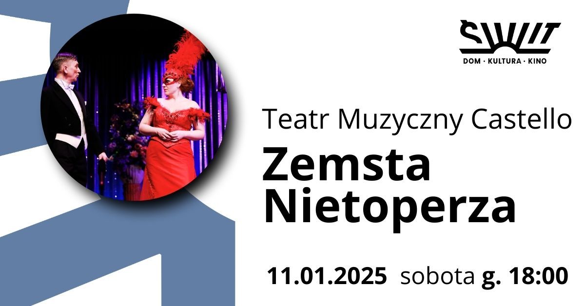 Teatr Muzyczny Castello - "Zemsta Nietoperza" | Dom Kultury \u015aWIT