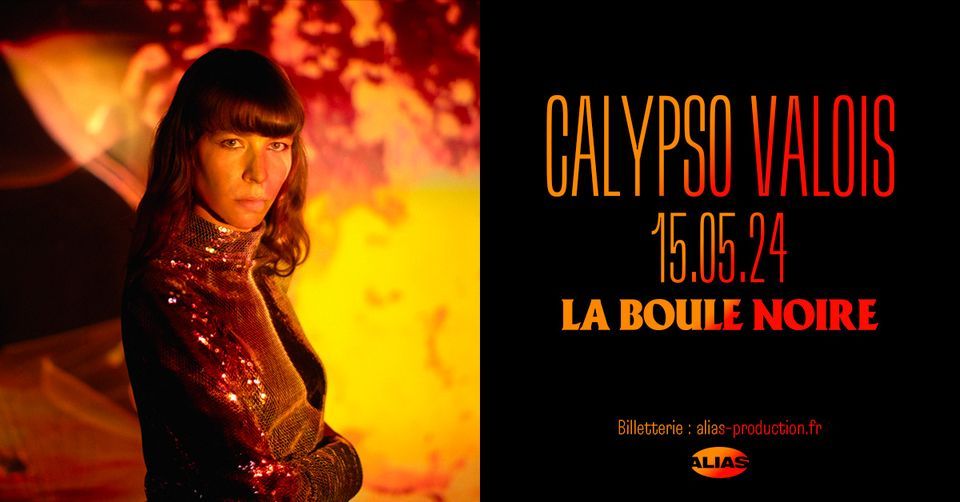 CALYPSO VALOIS \u2022 Paris - La Boule Noire \u2022 15 mai 2024