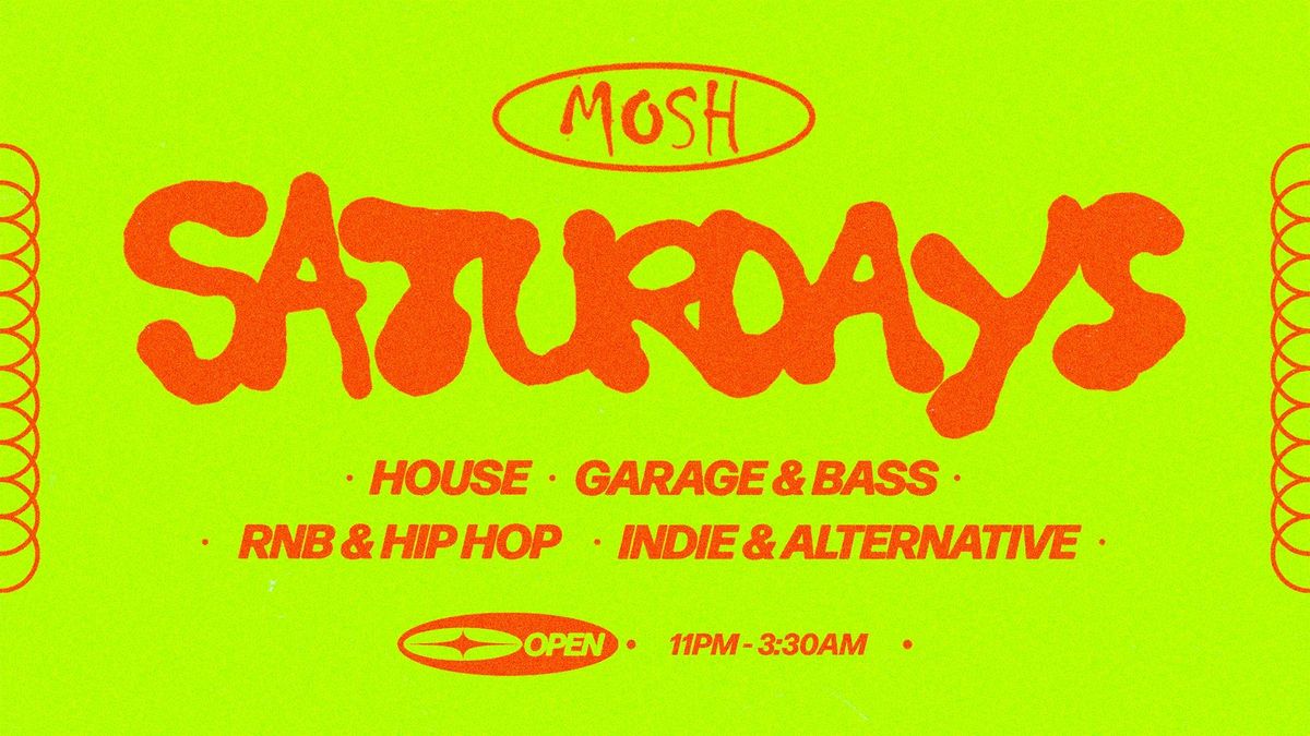 \ud83e\udd73 MOSH SATURDAYS - 16TH AUGUST \ud83e\udd73