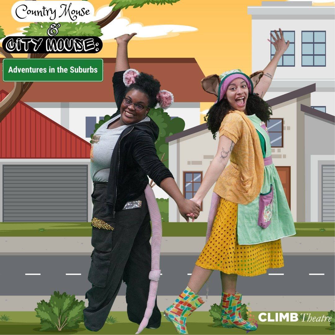 CLIMB Theatre: Country Mouse, City Mouse: Adventures in the Suburbs