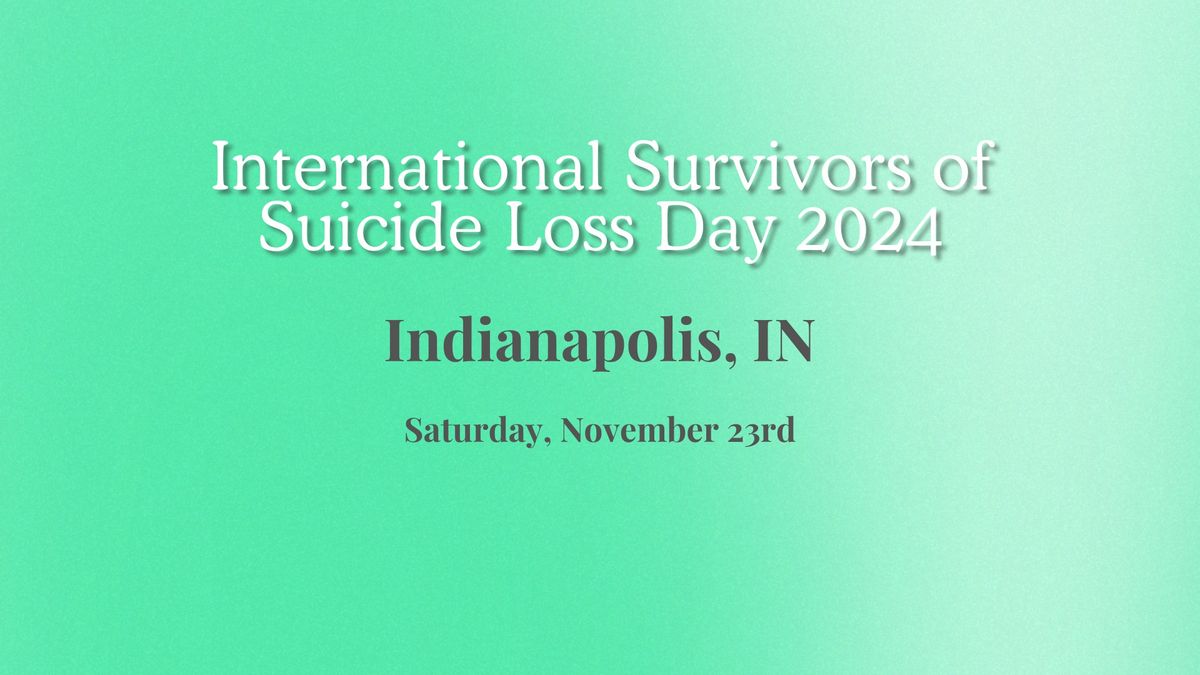 International Survivors of Suicide Loss Day 2024 (Indianapolis, IN)