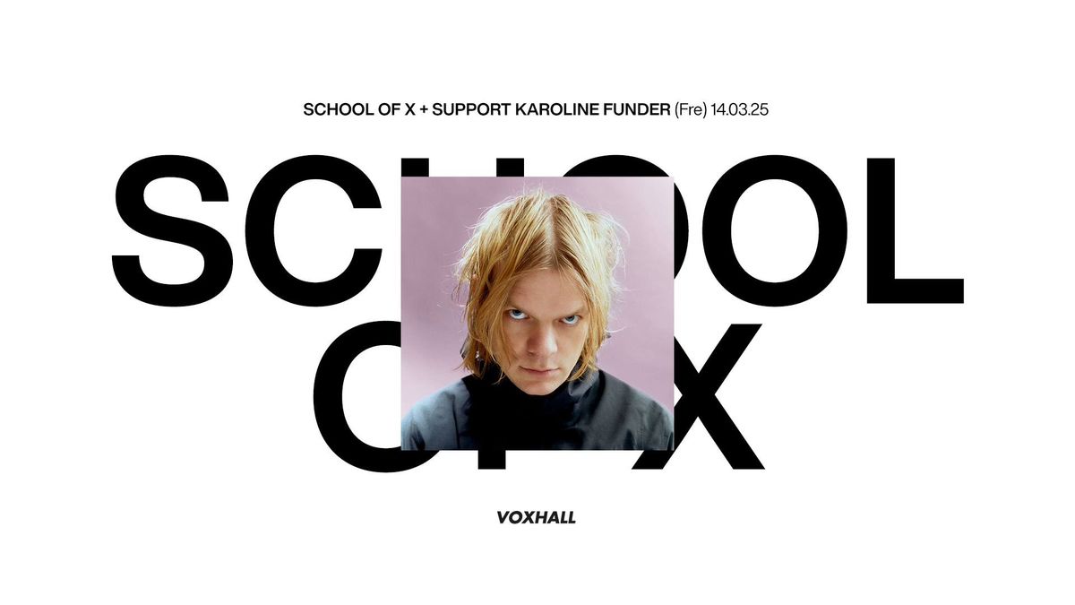 School of X + support Karoline Funder p\u00e5 VoxHall