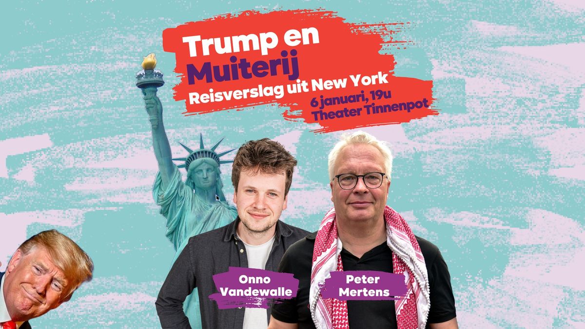 Trump en Muiterij - reisverslag uit New York met Peter Mertens en Onno Vandewalle