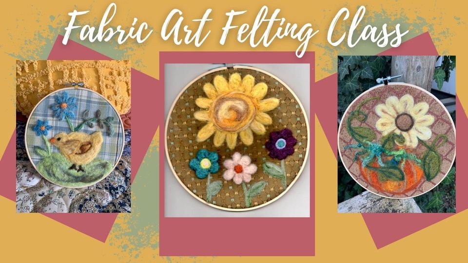 Fabric Art Felting Class