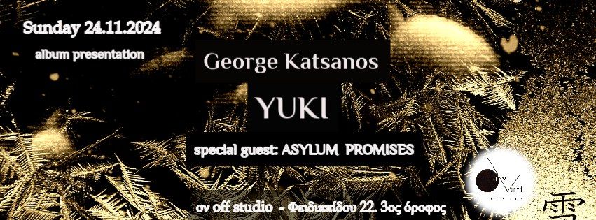 George Katsanos - Yuki\/ special guest: Asylum Promises \u03c3\u03c4\u03bf Ov Off Studio, 24\/11\/20024