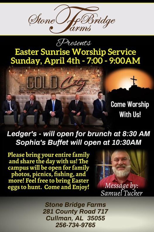 Easter Sunrise Service With Gold City Quartet At Stone Bridge Farms 281 Cr 717 Cullman Al 9403 United States 4 April 21