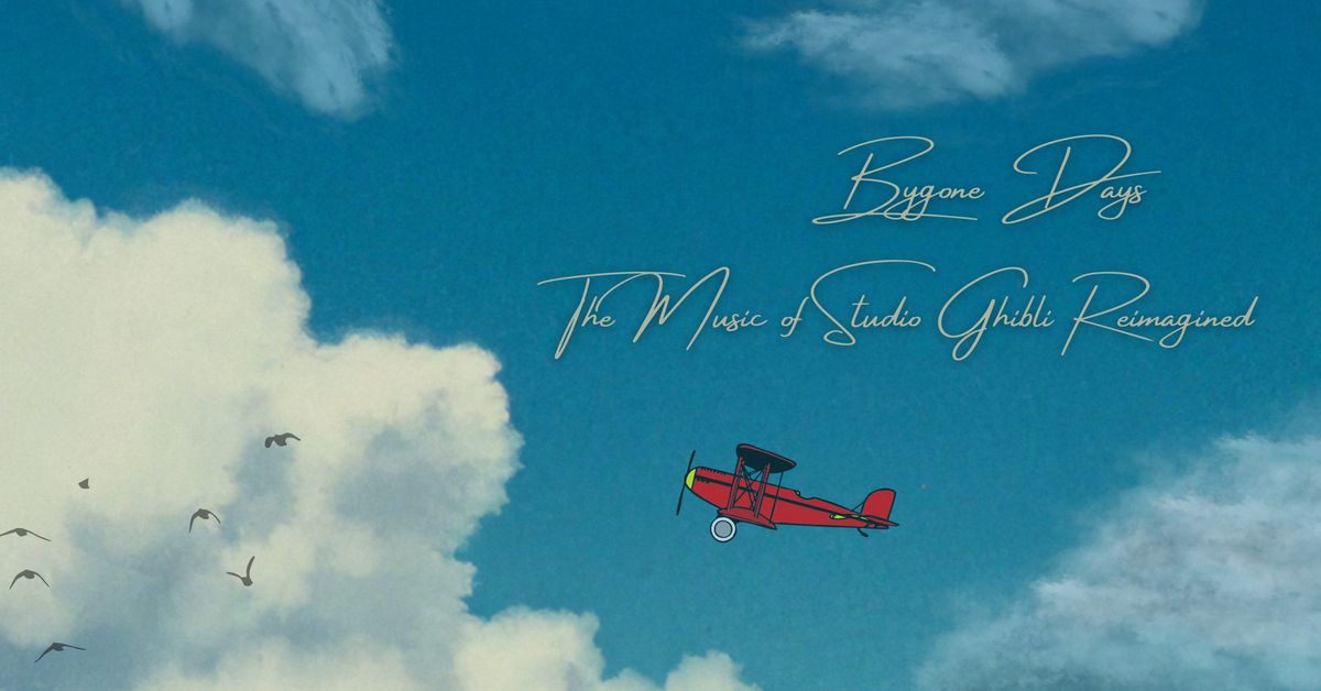 Bygone Days: The Music of Studio Ghibli Reimagined 