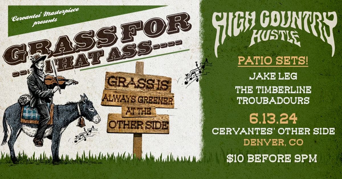 Grass For That Ass Ft. High Country Hustle w\/ Jake Leg , The Timberline Troubadours