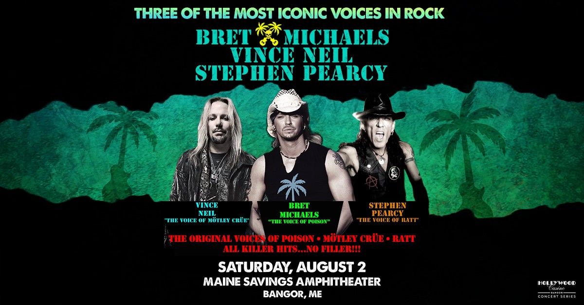 Bret Michaels \/ Vince Neil \/ Stephen Pearcy