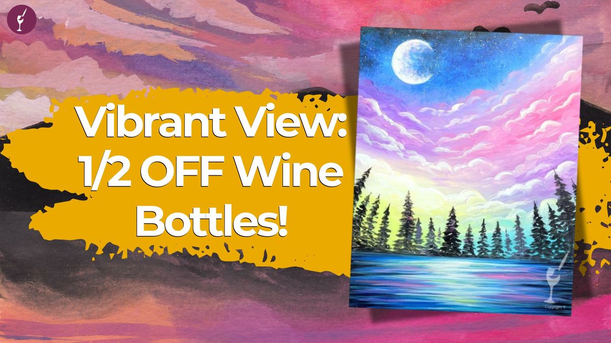 Vibrant View: 1\/2 OFF Wine Bottles!