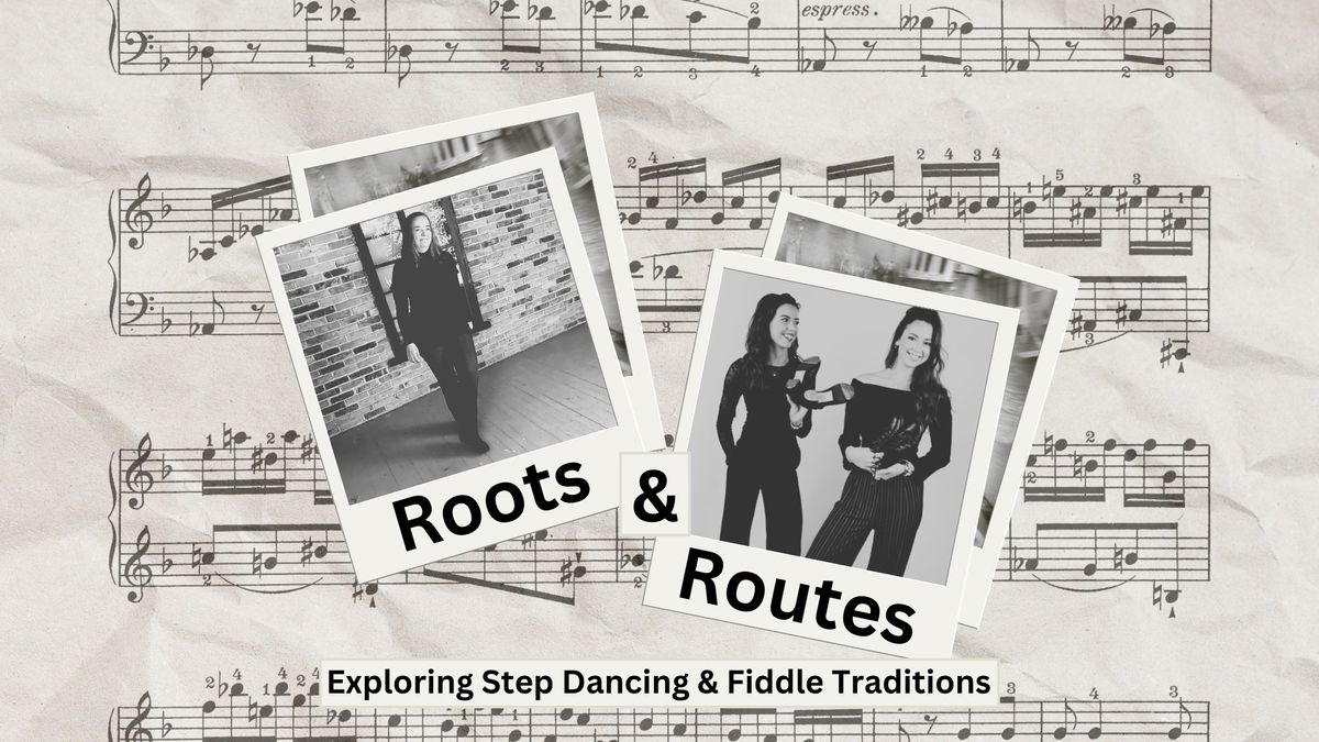 Roots & Routes: Exploring Step Dancing & Fiddle Traditions