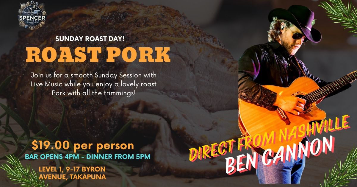 Sunday at Spencer Lounge Bar \u2013 Roast Pork & Ben Cannon Live