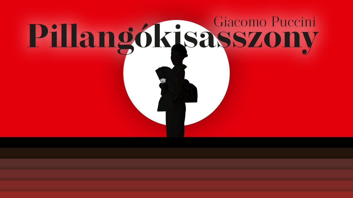 Giacomo Puccini: PILLANG\u00d3KISASSZONY | operabemutat\u00f3