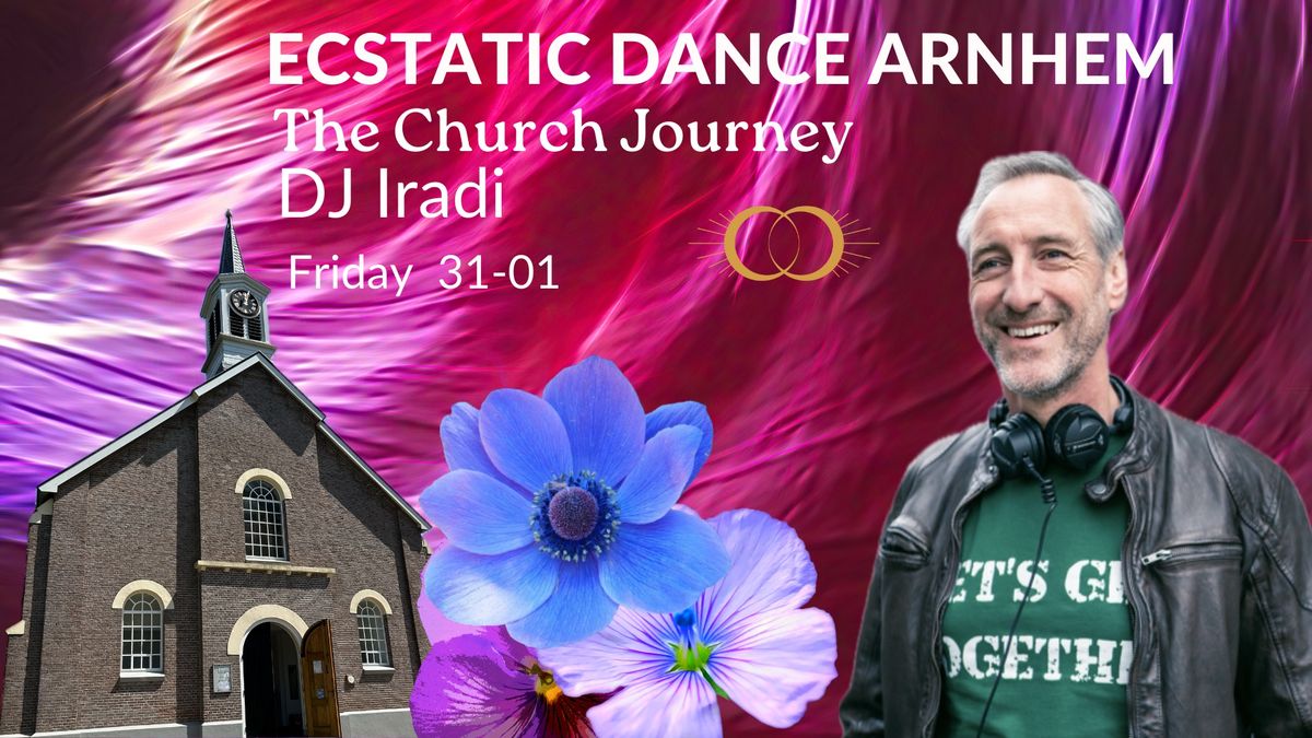 Ecstatic Dance Arnhem | The Church Journey with DJ Iradi