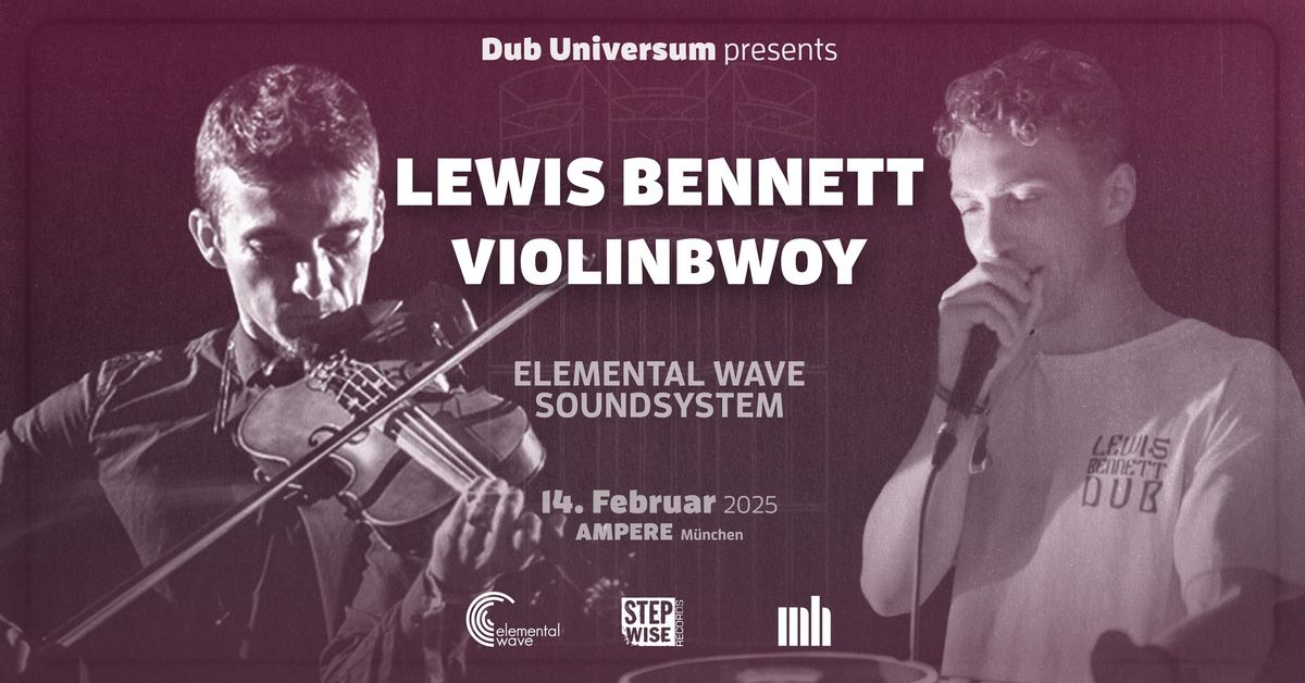 Dub Universum presents: Violinbwoy X Lewis Bennett X Elemental Wave Soundsystem