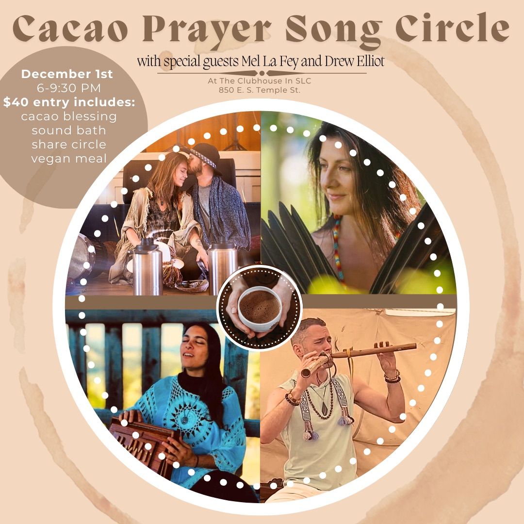 Cacao Prayer Song Circle (With Special Guests Mel La Fey & Drew Elliot)