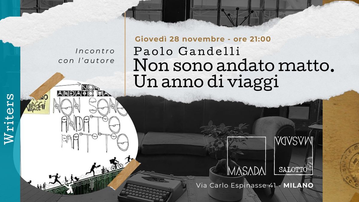 WRITERS "Non sono andato matto" - Incontro con l'autore Paolo Gandelli (Salotto Masada)