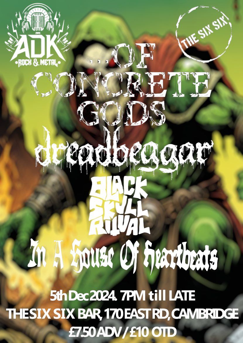 ADK Presents Night 6: Of Concrete Gods, Dreadbeggar, Black Skull Ritual & In a House Of Heartbeats