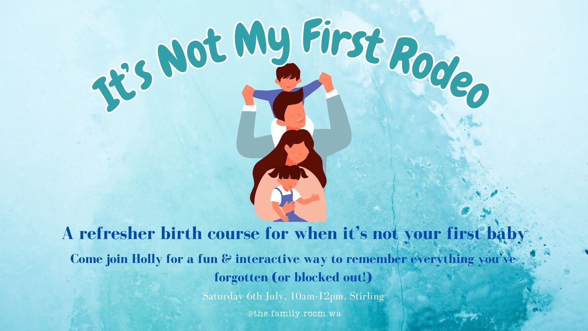 It's Not My First Rodeo - refresher birth class