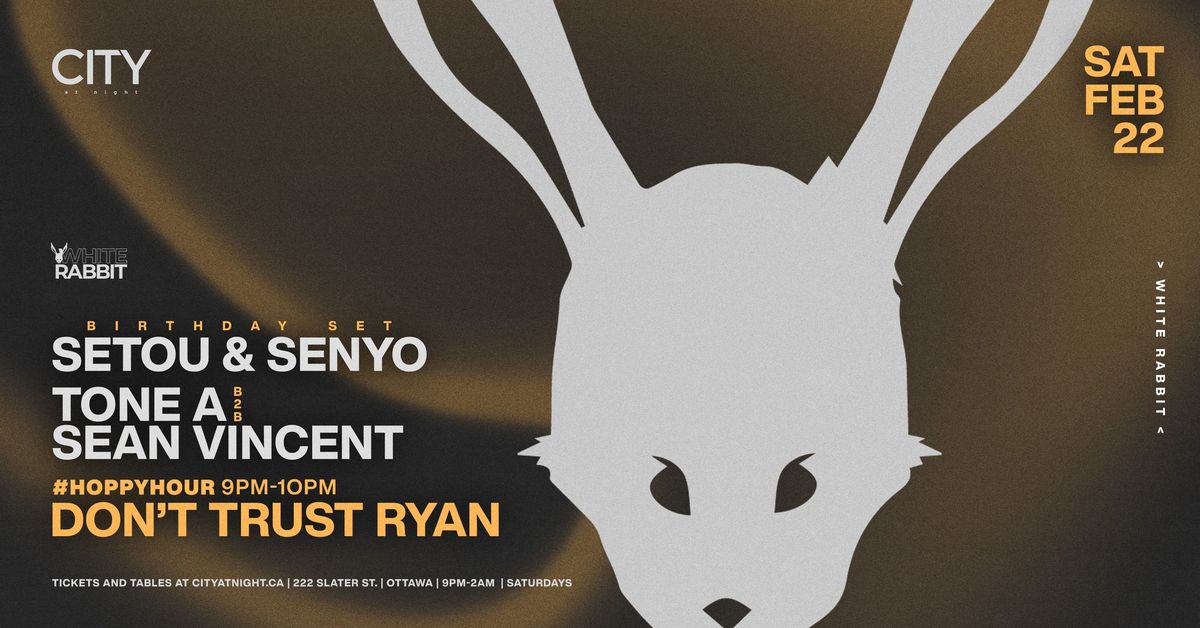 WHITE RABBIT: SETOU & SENYO, TONE A b2b SEAN VINCENT, DON'T TRUST RYAN