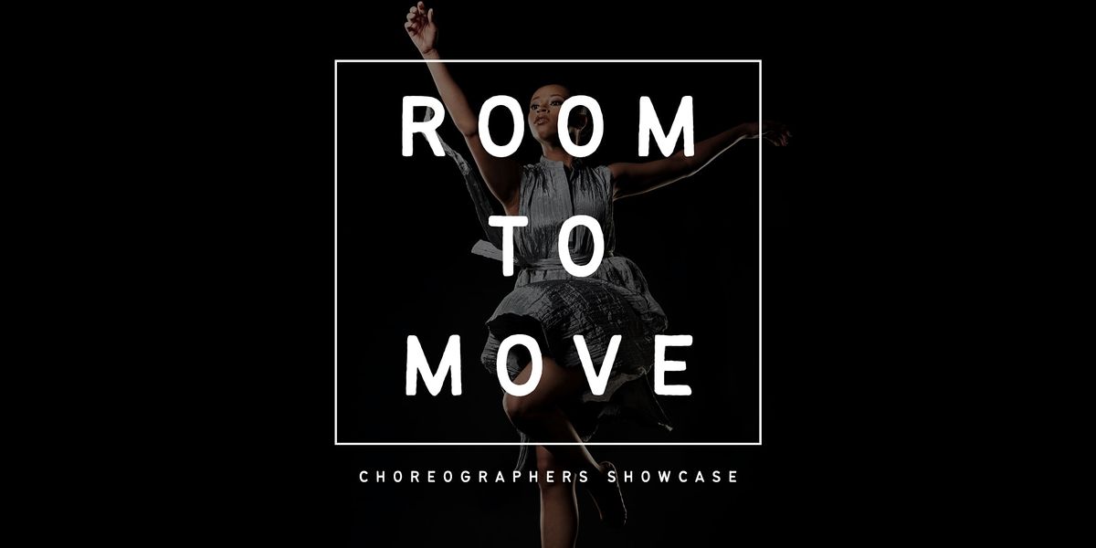 Room To Move \u2013 Choreographers Showcase