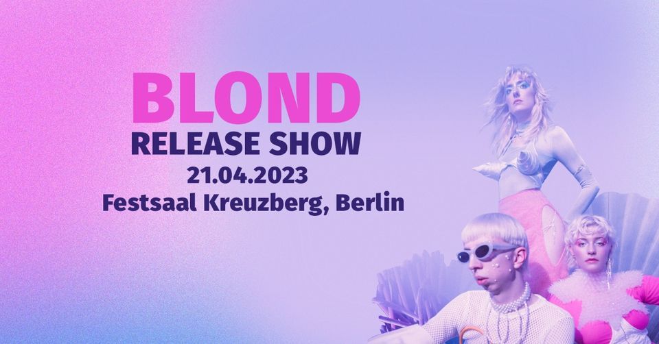 Blond \u2022 Berlin \u2022 Festsaal Kreuzberg
