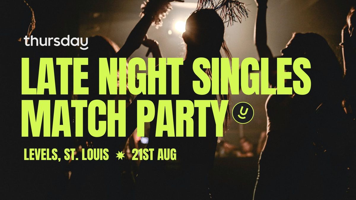 Thursday | Late Night Match Party | St. Louis