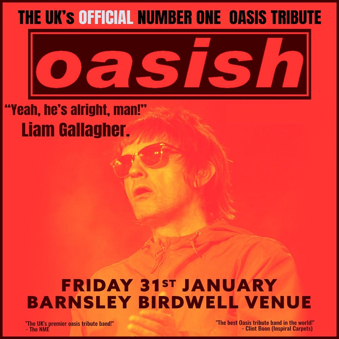 Oasish \/\/ Barnsley Birdwell Venue