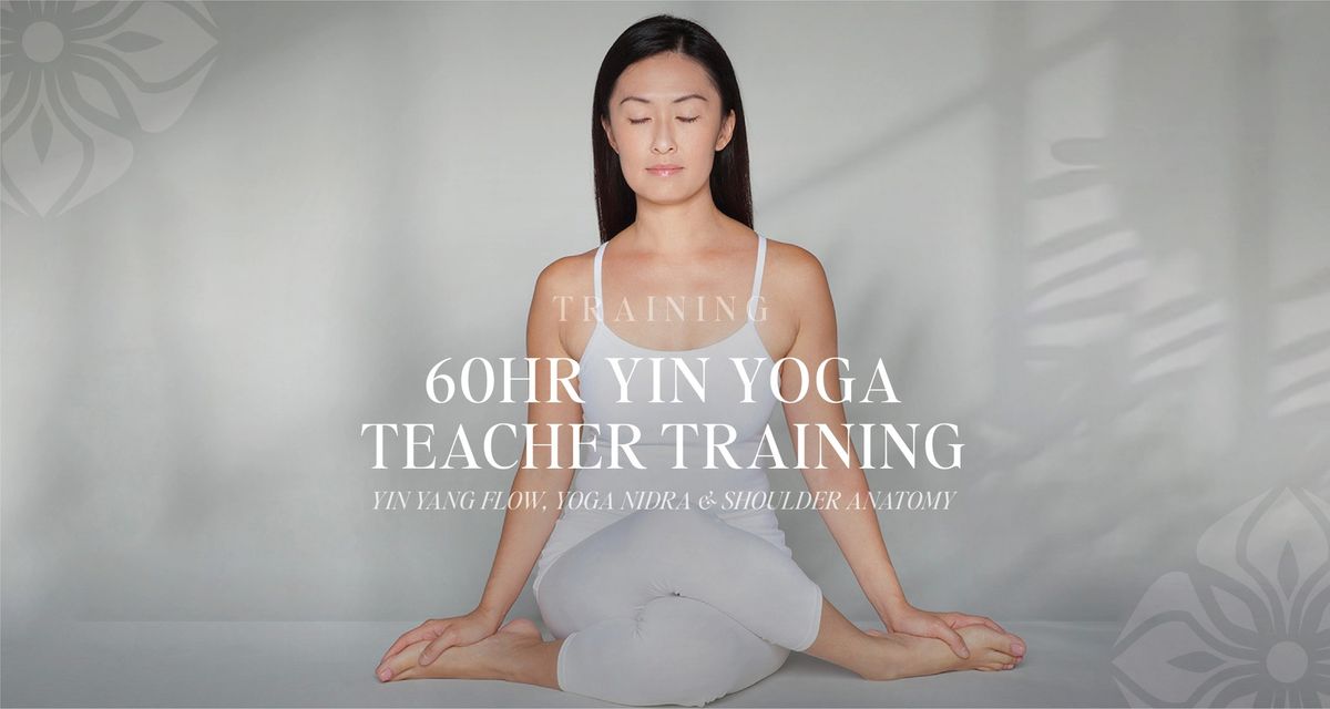 60HR Yin Yoga Teacher Training | Yin Yang Flow, Yoga Nidra & Shoulder Anatomy with Jo Phee