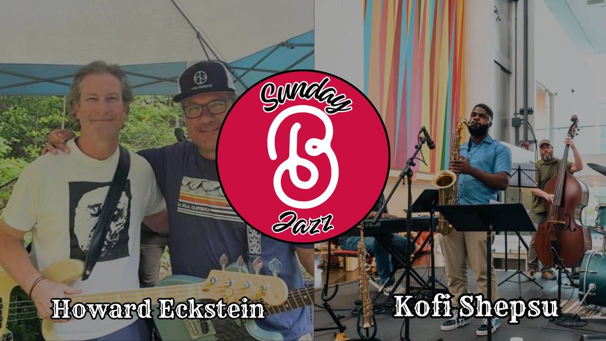 Sunday Jazz with Howard Eckstein and Kofi Shepsu