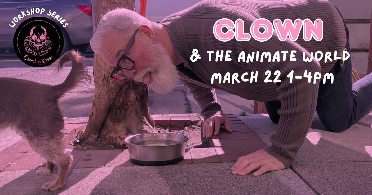 Clown and the Animate World: Unlocking Physical Comedy Through the Body 