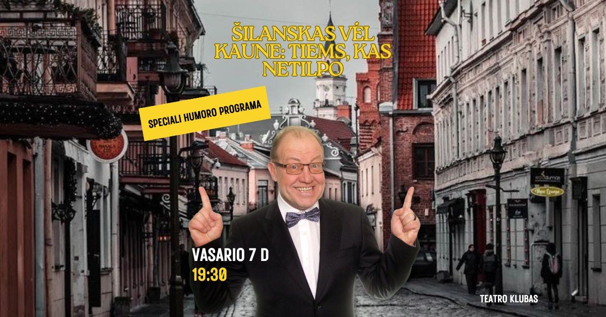 ''Tiems, kas netilpo'' - \u0160ilanskas v\u0117l Teatro Klube!